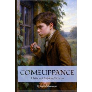 Subramanyan, Jayanth Comeuppance: A Pride and Prejudice Variation Subramanyan, Jayanth Comeuppance: A Pride and Prejudice Variation