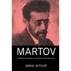 Getzler, Israel Martov: Poliitcal Biography: A Political Biography of a Russian Social Democrat Getzler, Israel Martov: Poliitcal Biography: A Political Biography of a Russian Social Democrat