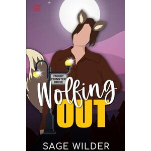 Wilder, Sage Wolfing Out (Moody Monster Drive) Wilder, Sage Wolfing Out (Moody Monster Drive)