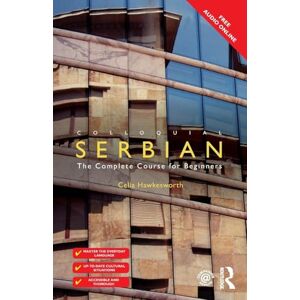 Hawkesworth, Celia Colloquial Serbian: The Complete Course for Beginners Hawkesworth, Celia Colloquial Serbian: The Complete Course for Beginners