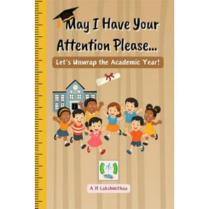 A R Lakshmithaa May I Have Your Attention Please...: Let’s Unwrap the Academic Year! A R Lakshmithaa May I Have Your Attention Please...: Let’s Unwrap the Academic Year!