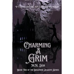 Lash, M N Charming A Grim: Book Two of the Draxmere Academy of Conjuring Series Lash, M N Charming A Grim: Book Two of the Draxmere Academy of Conjuring Series