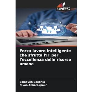Saebnia, Somayeh Forza lavoro intelligente che sfrutta l'IT per l'eccellenza delle risorse umane Saebnia, Somayeh Forza lavoro intelligente che sfrutta l'IT per l'eccellenza delle risorse umane