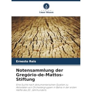 Reis, Ernesto Notensammlung der Gregório-de-Mattos-Stiftung: Eine Suche nach dokumentarischen Quellen zu Aktivitäten von Orchestergruppen in Bahia in der ersten Hälfte des 20. Jahrhunderts Reis, Ernesto Notensammlung der Gregório-de-Mattos-Stiftung: Eine Suche nach dokumentarischen Quellen zu Aktivitäten von Orchestergruppen in Bahia in der ersten Hälfte des 20. Jahrhunderts