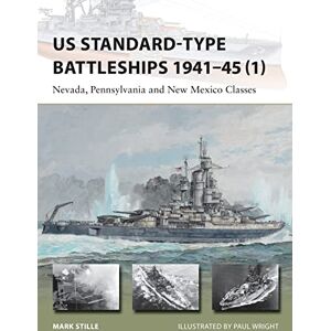 Stille, Mark US Standard-type Battleships 1941–45 (1): Nevada, Pennsylvania and New Mexico Classes: 220 (New Vanguard) Stille, Mark US Standard-type Battleships 1941–45 (1): Nevada, Pennsylvania and New Mexico Classes: 220 (New Vanguard)