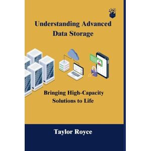 Taylor Understanding Advanced Data Storage: Bringing High-Capacity Solutions to Life (Books on Tech) Taylor Understanding Advanced Data Storage: Bringing High-Capacity Solutions to Life (Books on Tech)