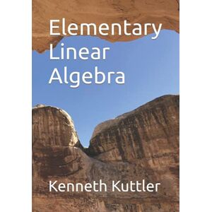 Kuttler, Kenneth L Elementary Linear Algebra Kuttler, Kenneth L Elementary Linear Algebra