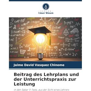 Vásquez Chinome, Jaime David Beitrag des Lehrplans und der Unterrichtspraxis zur Leistung: in den Saber 11-Tests, aus der Sicht eines Lehrers Vásquez Chinome, Jaime David Beitrag des Lehrplans und der Unterrichtspraxis zur Leistung: in den Saber 11-Tests, aus der Sicht eines Lehrers