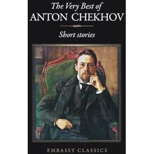 Anton Chekov The Very Best Of Anton Chekhov: Short Stories Anton Chekov The Very Best Of Anton Chekhov: Short Stories