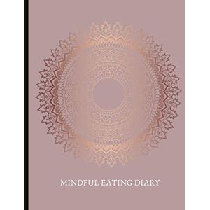 Smith, Mila Mindful Eating Diary: Beautiful Journal With Food Logs, Mindful Eating Worksheets, Mood and Energy Diary, "Trigger" Tracking, Gratitude Prompts, Motivational Quotes And More! Smith, Mila Mindful Eating Diary: Beautiful Journal With Food Logs, Mindful Eating Worksheets, Mood and Energy Diary, "Trigger" Tracking, Gratitude Prompts, Motivational Quotes And More!