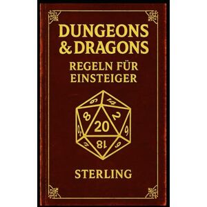 Sterling Dungeons & Dragons I Regeln für Einsteiger: Welt erschaffen und Gefahren meistern Sterling Dungeons & Dragons I Regeln für Einsteiger: Welt erschaffen und Gefahren meistern