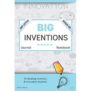 Bread, Digital My Little Book of BIG INVENTIONS Journal Notebook: for Budding Inventors, Innovative Students, Homeschool Curriculum, and Dreamers of Every Age. BII117 Bread, Digital My Little Book of BIG INVENTIONS Journal Notebook: for Budding Inventors, Innovative Students, Homeschool Curriculum, and Dreamers of Every Age. BII117