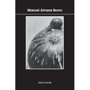 Alvarez bravo, Manuel Manuel Alvarez Bravo: Photo Poche n°137 Alvarez bravo, Manuel Manuel Alvarez Bravo: Photo Poche n°137