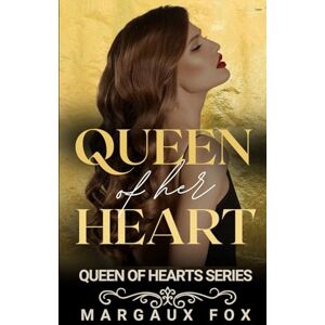 Fox, Margaux Queen of her Heart: A Love That Endures, A Kingdom That Demands (Queen of Hearts) Fox, Margaux Queen of her Heart: A Love That Endures, A Kingdom That Demands (Queen of Hearts)