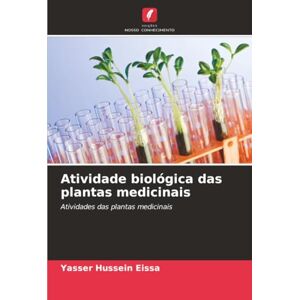 Hussein Eissa, Yasser Atividade biológica das plantas medicinais: Atividades das plantas medicinais Hussein Eissa, Yasser Atividade biológica das plantas medicinais: Atividades das plantas medicinais