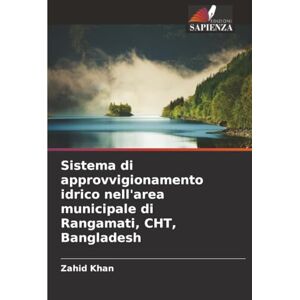 Khan, Zahid Sistema di approvvigionamento idrico nell'area municipale di Rangamati, CHT, Bangladesh Khan, Zahid Sistema di approvvigionamento idrico nell'area municipale di Rangamati, CHT, Bangladesh
