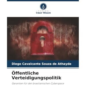 Cavalcante Souza de Athayde, Diego Öffentliche Verteidigungspolitik: Garantien für den brasilianischen Cyberspace Cavalcante Souza de Athayde, Diego Öffentliche Verteidigungspolitik: Garantien für den brasilianischen Cyberspace