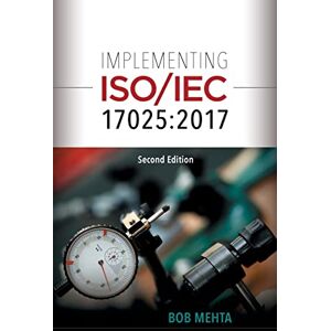 Mehta, Bhavan (Bob) Implementing ISO/IEC 17025: 2017 Mehta, Bhavan (Bob) Implementing ISO/IEC 17025: 2017