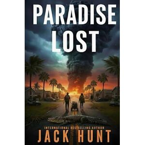 Hunt, Jack Paradise Lost: A Post-Apocalyptic EMP Survival Thriller (Dark Paradise) Hunt, Jack Paradise Lost: A Post-Apocalyptic EMP Survival Thriller (Dark Paradise)