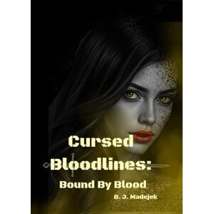 Madejek, Brandee Cursed Bloodlines:: Bound by Blood Madejek, Brandee Cursed Bloodlines:: Bound by Blood
