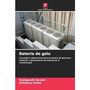 Gorade, Nishigandh Bateria de gelo: Conceção e desenvolvimento de bateria de gelo para melhorar o desempenho do sistema de ar condicionado Gorade, Nishigandh Bateria de gelo: Conceção e desenvolvimento de bateria de gelo para melhorar o desempenho do sistema de ar condicionado