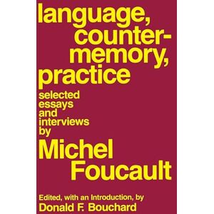 Foucault, Michel Language, Counter-Memory, Practice: Selected Essays and Interviews (Cornell Paperbacks) Foucault, Michel Language, Counter-Memory, Practice: Selected Essays and Interviews (Cornell Paperbacks)