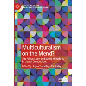 Philosophy Multiculturalism on the Mend?: The Political Left and Ethnic Minorities in Liberal Democracies (Palgrave Politics of Identity and Citizenship Series) Philosophy Multiculturalism on the Mend?: The Political Left and Ethnic Minorities in Liberal Democracies (Palgrave Politics of Identity and Citizenship Series)