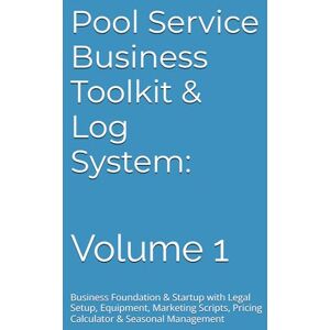 McMartin Jr, Rusty Eugene Pool Service Business Toolkit & Log System: Complete Professional Guide for Starting a Profitable Pool Maintenance Company: Volume 1 Business ... Pricing Calculator & Seasonal Management McMartin Jr, Rusty Eugene Pool Service Business Toolkit & Log System: Complete Professional Guide for Starting a Profitable Pool Maintenance Company: Volume 1 Business ... Pricing Calculator & Seasonal Management