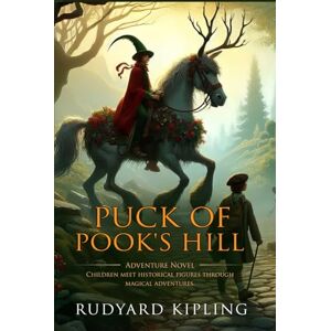 Kipling, Rudyard Puck of Pook's Hill: Complete with Classic illustrations and Annotation Kipling, Rudyard Puck of Pook's Hill: Complete with Classic illustrations and Annotation