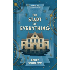 Winslow, Emily The Start of Everything (The Keene & Frohmann Mysteries) Winslow, Emily The Start of Everything (The Keene & Frohmann Mysteries)