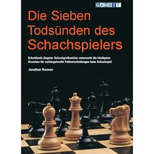 Rowson, Jonathan Die Sieben Todsünden des Schachspielers (Schach verstehen) Rowson, Jonathan Die Sieben Todsünden des Schachspielers (Schach verstehen)