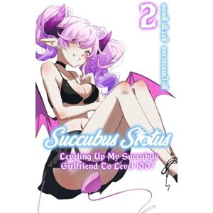 ., Cheesecake Succubus Status-Leveling up my Succubus Girlfriend to Level 100!: Volume 2 An Adult LitRPG ., Cheesecake Succubus Status-Leveling up my Succubus Girlfriend to Level 100!: Volume 2 An Adult LitRPG