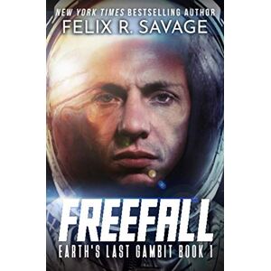 Savage, Felix R. Freefall: A First Contact Hard Sci-Fi Series (Earth's Last Gambit) Savage, Felix R. Freefall: A First Contact Hard Sci-Fi Series (Earth's Last Gambit)