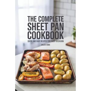 Crezia Home The Complete Sheet Pan Cookbook: Quick and Easy Recipes for Every Occasion Crezia Home The Complete Sheet Pan Cookbook: Quick and Easy Recipes for Every Occasion