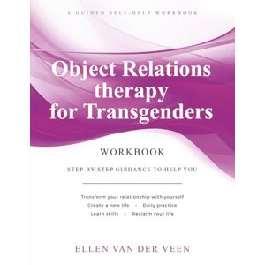 van der Veen, Ellen Object Relations therapy for Transgenders: A guided self-help workbook van der Veen, Ellen Object Relations therapy for Transgenders: A guided self-help workbook