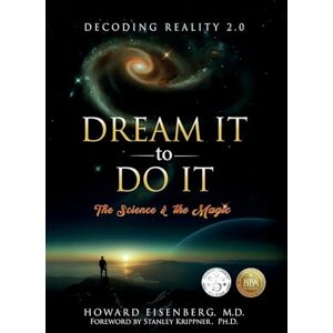 Eisenberg, Howard Dream It to Do It: The Science and the Magic Eisenberg, Howard Dream It to Do It: The Science and the Magic