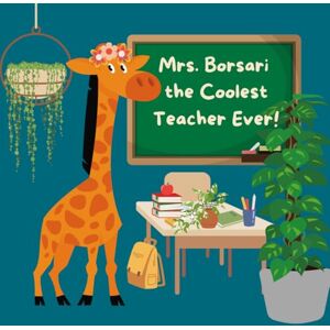 Strand, Monika Mrs. Borsari the Coolest Teacher Ever!: A Teacher Appreciation Book Strand, Monika Mrs. Borsari the Coolest Teacher Ever!: A Teacher Appreciation Book