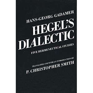 Gadamer, Hans–georg Hegel`s Dialectic (Paper): Five Hermeneutical Studies Gadamer, Hans–georg Hegel`s Dialectic (Paper): Five Hermeneutical Studies