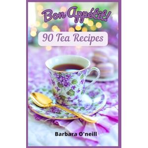 O'Neill Bon Appetit! 90 Tea Recipes (Healing Herbal & Fruit Drinks) O'Neill Bon Appetit! 90 Tea Recipes (Healing Herbal & Fruit Drinks)