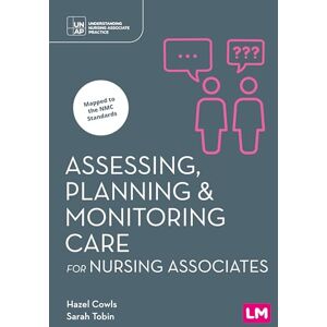 Cowls, Hazel Assessing, Planning and Monitoring Care for Nursing Associates (Understanding Nursing Associate Practice) Cowls, Hazel Assessing, Planning and Monitoring Care for Nursing Associates (Understanding Nursing Associate Practice)