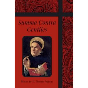 Aquinas, Thomas Summa Contra Gentiles Aquinas, Thomas Summa Contra Gentiles