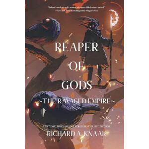 Knaak, Richard A. Reaper of Gods: 1 (The Ravaged Empire) Knaak, Richard A. Reaper of Gods: 1 (The Ravaged Empire)
