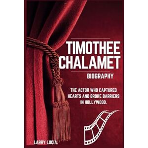 Lucia, Larry TIMOTHEE CHALAMET: The Actor Who Captured Hearts and Broke Barriers in Hollywood. Lucia, Larry TIMOTHEE CHALAMET: The Actor Who Captured Hearts and Broke Barriers in Hollywood.