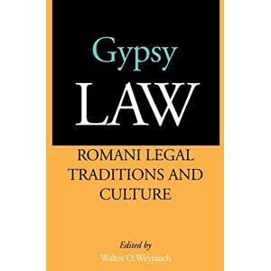 Weyrauch, Walter O. Gypsy Law: Romani Legal Traditions and Culture Weyrauch, Walter O. Gypsy Law: Romani Legal Traditions and Culture