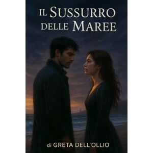 dell’Ollio, Greta Il Sussurro delle Maree dell’Ollio, Greta Il Sussurro delle Maree