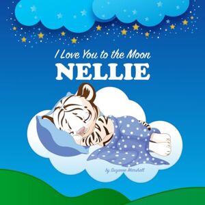 Marshall I Love You to the Moon, Nellie: Personalized Book & Bedtime Story with Love Poems for Kids Marshall I Love You to the Moon, Nellie: Personalized Book & Bedtime Story with Love Poems for Kids