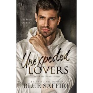Saffire, Blue Unexpected Lovers: Work Husband Series: 1 Saffire, Blue Unexpected Lovers: Work Husband Series: 1