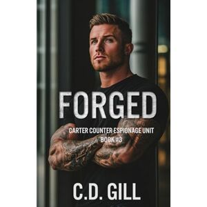 Gill, C.D. Forged: Enemies to More, Forced Proximity, Slow-Burn Romantic Suspense (Carter Counter-Espionage Unit) Gill, C.D. Forged: Enemies to More, Forced Proximity, Slow-Burn Romantic Suspense (Carter Counter-Espionage Unit)