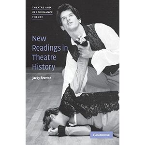 Bratton, Jacky New Readings in Theatre History (Theatre and Performance Theory) Bratton, Jacky New Readings in Theatre History (Theatre and Performance Theory)