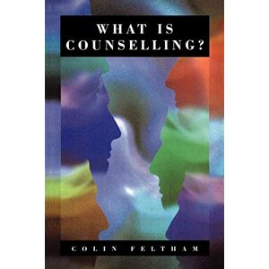 Colin Feltham What Is Counselling?: The Promise and Problem of the Talking Therapies Colin Feltham What Is Counselling?: The Promise and Problem of the Talking Therapies